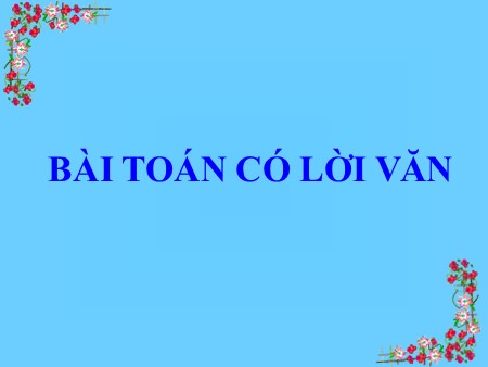 Bài giảng Toán Lớp 1 - Bài: Giải toán có lời văn