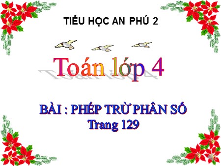 Bài giảng Toán Lớp 4 - Bài: Phép trừ phân số