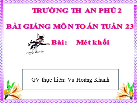 Bài giảng Toán Lớp 5 - Tuần 23: Bài Mét khối