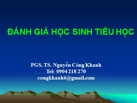 Tập huấn - Đánh giá học sinh Tiểu học - PGS. TS. Nguyễn Công Khanh