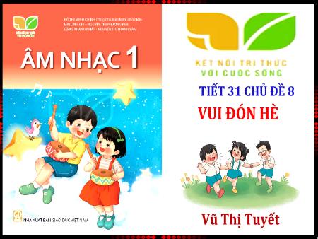 Bài giảng Âm Nhạc 1 - Tiết 31, Chủ đề 8: Vui đón hè - Học hát bài: Ngôi sao lấp lánh (Vũ Thị Tuyết)