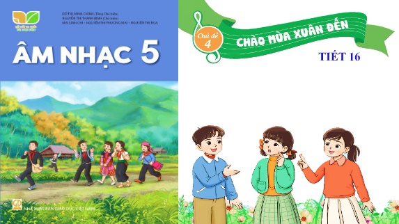 Bài giảng Âm Nhạc 5 - Chủ đề 4, Tiết 16: Tổ chức các hoạt động vận dụng sáng tạo