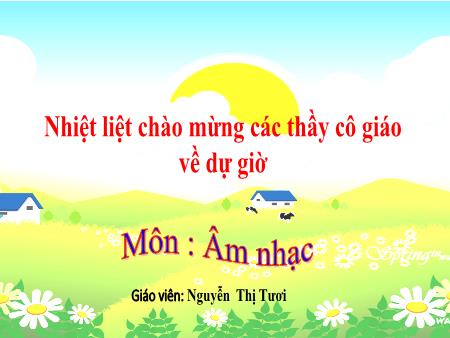 Bài giảng Âm Nhạc 5 - Tiết 9: Lí thuyết âm nhạc: Nhịp 2/4. Bài đọc nhạc: Bài số 2 (Nguyễn Thị Tươi)