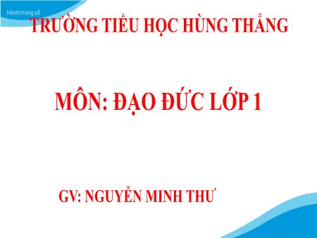 Bài giảng Đạo Đức 1 (Kết nối tri thức) - Tuần 16, Bài 14: Giữ gìn vệ sinh trường lớp (Nguyễn Minh Thư)