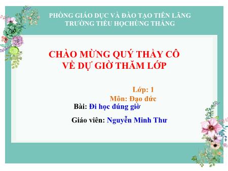 Bài giảng Đạo Đức 1 - Tuần 12, Bài 10: Đi học đúng giờ (Nguyễn Minh Thư)