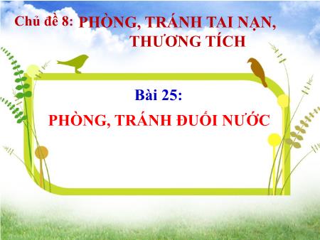 Bài giảng Đạo Đức 1 - Tuần 29, Chủ đề 8, Bài 25: Phòng, tránh đuối nước