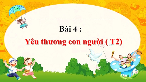 Bài giảng HĐTN 1 - Bài 4: Yêu thương con người (Tiết 2)