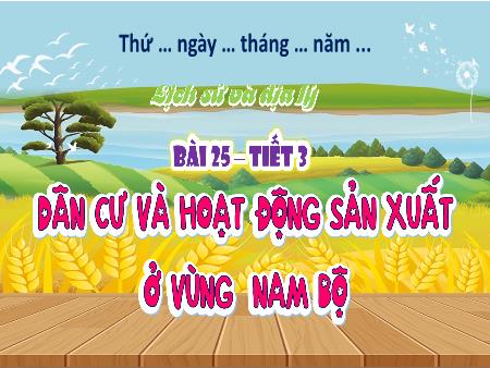 Bài giảng Lịch sử và Địa lí 4 - Bài 25: Dân cư và hoạt động sản xuất ở vùng Nam Bộ (Tiết 3)