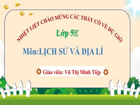 Bài giảng Lịch sử và Địa lí 5 - Tuần 26, Bài 20: Vương quốc Cam-pu-chia (Tiết 2)(Vũ Thị Minh Tiệp)