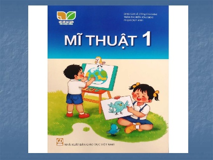 Bài giảng Mĩ Thuật 1 - Chủ đề 9: Em là học sinh lớp 1 (Tiết 2)