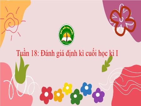 Bài giảng Mĩ Thuật 1 (Kết nối tri thức) - Tuần 18: Đánh giá định kì cuối học kì 1