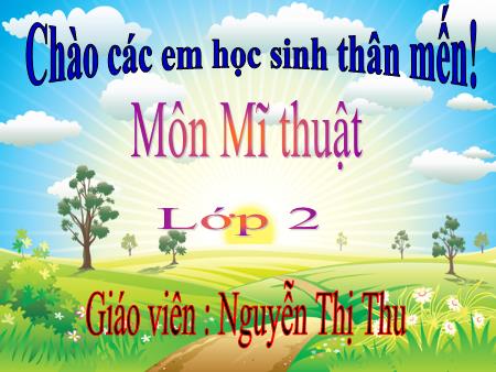 Bài giảng Mĩ Thuật 2 - Chủ đề 10: Đồ chơi từ tạo hình con vật (Tiết 1)(Nguyễn Thị Thu)