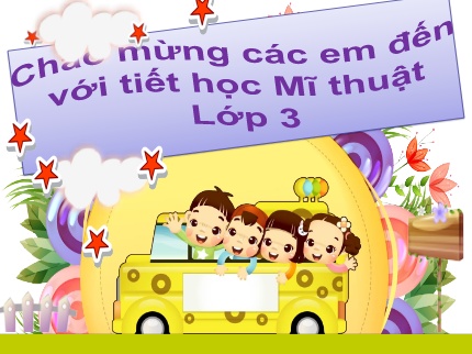 Bài giảng Mĩ Thuật 3 - Chủ đề 10: An toàn giao thông (Tiết 4)