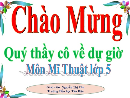 Bài giảng Mĩ Thuật 5 - Chủ đề 3: Gia đình (Nguyễn Thị Thu)