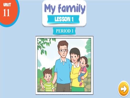 Bài giảng Tiếng Anh 3 Global Success - Tuần 19, Unit 11: My family - Lesson 1, Period 1