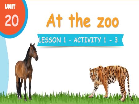 Bài giảng Tiếng Anh 3 Global Success - Tuần 33, Unit 20: At the zoo - Lesson 1, Activity 1-3