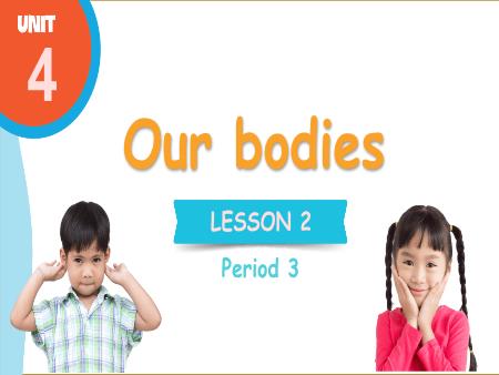 Bài giảng Tiếng Anh 3 Global Success - Tuần 7, Unit 4: Our bodies - Lesson 2, Period 3
