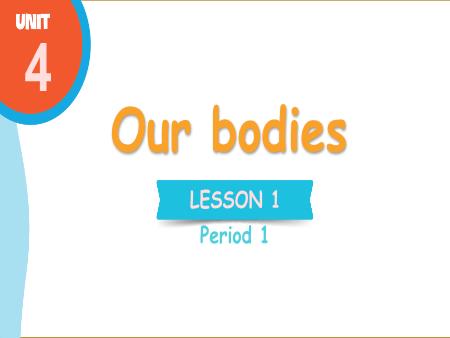 Bài giảng Tiếng Anh 3 Global Success - Unit 4: Our bodies - Lesson 1, Period 1