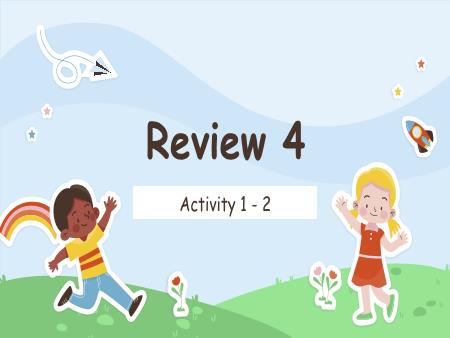 Bài giảng Tiếng Anh 4 Global Success - Tuần 35, Review 4, Activity 1-2