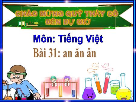 Bài giảng Tiếng Việt 1 - Bài 31: an ăn ân