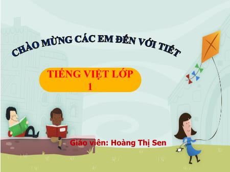 Bài giảng Tiếng Việt 1 - Bài 5: Ôn tập và kể chuyện (Hoàng Thị Sen)