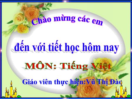 Bài giảng Tiếng Việt 1 - Bài 77: oai uê uy (Vũ Thị Đào) Bài giảng Tiếng Việt 1 - Bài 77: oai uê uy (Vũ Thị Đào)