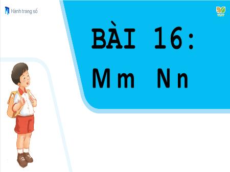 Bài giảng Tiếng Việt 1 (Kết nối tri thức) - Bài 16: M m N n