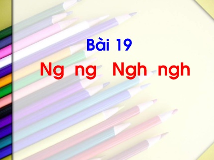 Bài giảng Tiếng Việt 1 - Ng ng Ngh ngh