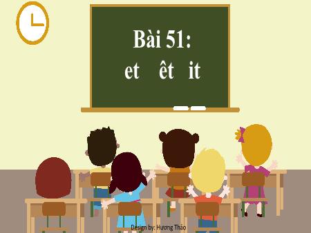 Bài giảng Tiếng Việt 1 - Tuần 12, Bài 51: et êt it (Tiết 1)