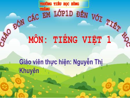 Bài giảng Tiếng Việt 1 - Tuần 17, Bài 76: oan oăn oat oăt (Nguyễn Thị Khuyên)