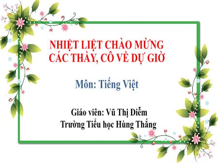 Bài giảng Tiếng Việt 1 - Tuần 21, Bài 1: Đọc: Nụ hôn trên bàn tay (Vũ Thị Diễm)