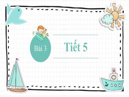Bài giảng Tiếng Việt 1 - Tuần 35, Bài 3: Đọc: Gửi lời chào lớp Một