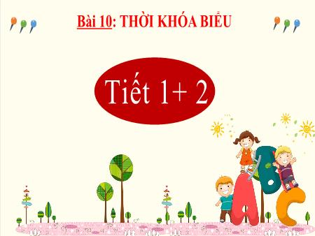 Bài giảng Tiếng Việt 2 - Bài 10: Thời khóa biểu (Tiết 1+2)