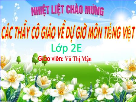 Bài giảng Tiếng Việt 2 - Luyện tập: MRVT về tình cảm bạn bè. Dấu chấm, dấu hỏi, dấu chấm than (Vũ Thị Mận)