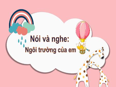 Bài giảng Tiếng Việt 2 - Nói và nghe: Ngôi trường của em