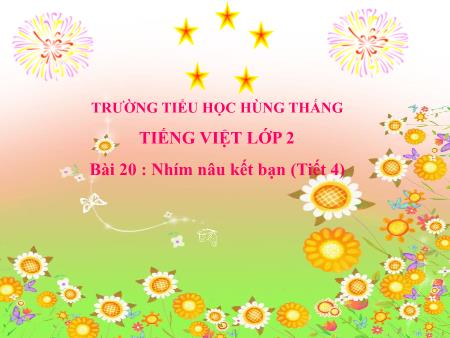 Bài giảng Tiếng Việt 2 - Tuần 11, Bài 20: Nhím nâu kết bạn (Tiết 4)