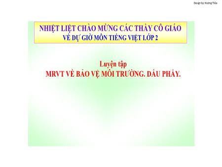 Bài giảng Tiếng Việt 2 - Tuần 25, Tiết 248: Luyện tập: MRVT về bảo vệ môi trường. Dấu phẩy