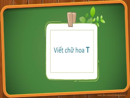Bài giảng Tiếng Việt 2 - Viết chữ hoa T