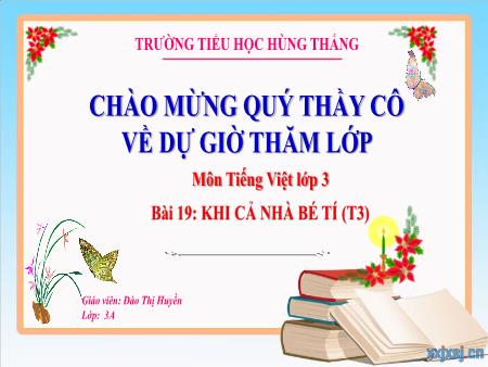 Bài giảng Tiếng Việt 3 - Tuần 11, Bài 19: Khi cả nhà bé tí (Tiết 3)(Đào Thị Huyền)