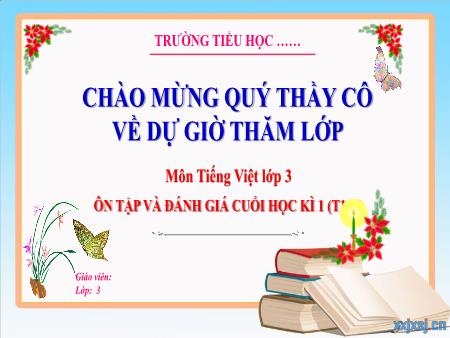 Bài giảng Tiếng Việt 3 - Tuần 18: Ôn tập và Đánh giá cuối học kì 1 (Tiết 1+2)