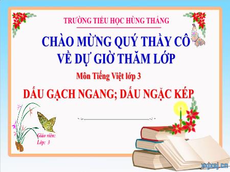 Bài giảng Tiếng Việt 3 - Tuần 25: Dấu gạch ngang. Dấu ngoặc kép