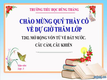 Bài giảng Tiếng Việt 3 - Tuần 29, Tiết 202: MRVT về đất nước. Câu cảm, câu khiến