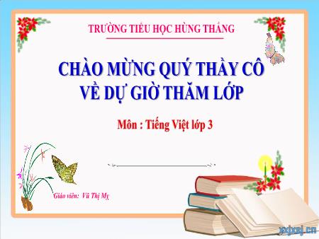 Bài giảng Tiếng Việt 3 - Tuần 32, Luyện tập: Dấu hai chấm, dấu phẩy. Đặt và trả lời câu hỏi Để làm gì? (Vũ Thị Mỵ)