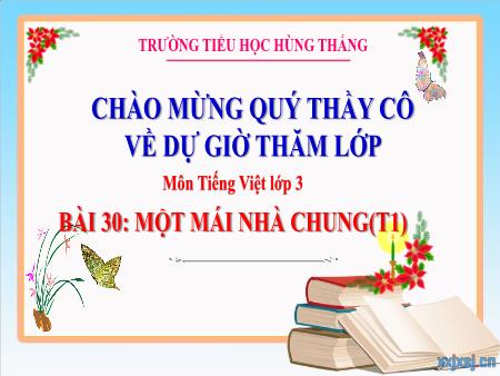 Bài giảng Tiếng Việt 3 - Tuần 34. Bài 30: Một mái nhà chung (Tiết 1)