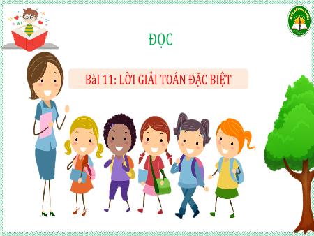 Bài giảng Tiếng Việt 3 - Tuần 6, Bài 11: Đọc: Lời giải toán đặc biệt (Tiết 1)