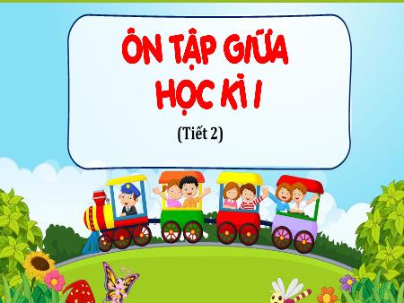 Bài giảng Tiếng Việt 4 - Tuần 9: Ôn tập giữa học kì 1 (Tiết 2)