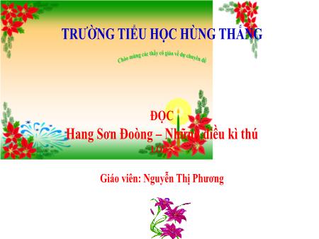 Bài giảng Tiếng Việt 5 - Đọc: Hang Sơn Đoòng - Những điều kì thú (Nguyễn Thị Phương)