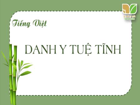 Bài giảng Tiếng Việt 5 (Kết nối tri thức) - Bài 19: Danh y Tuệ Tĩnh