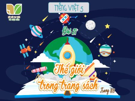 Bài giảng Tiếng Việt 5 (Kết nối tri thức) - Bài 21: Thế giới trong trang sách