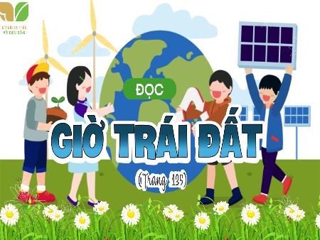 Bài giảng Tiếng Việt 5 (Kết nối tri thức) - Đọc: Giờ Trái Đất